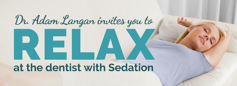 Dr. Adam Langan invites you to relax at the dentist with sedation